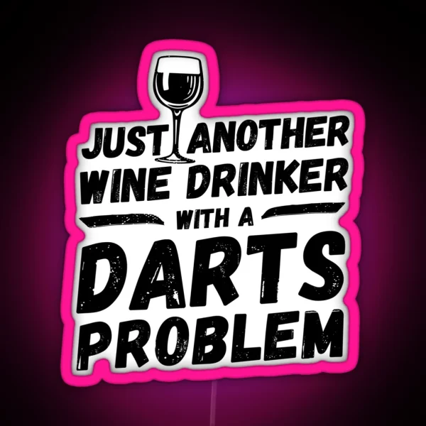 Just Another Wine Drinker With A Darts Problem Wine RGB Neon Sign