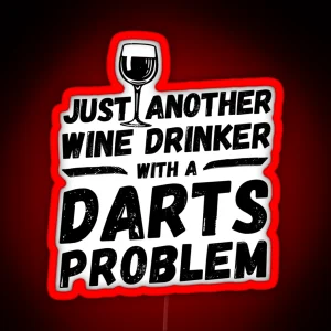 Just Another Wine Drinker With A Darts Problem Wine Drinker Darts RGB Neon Sign