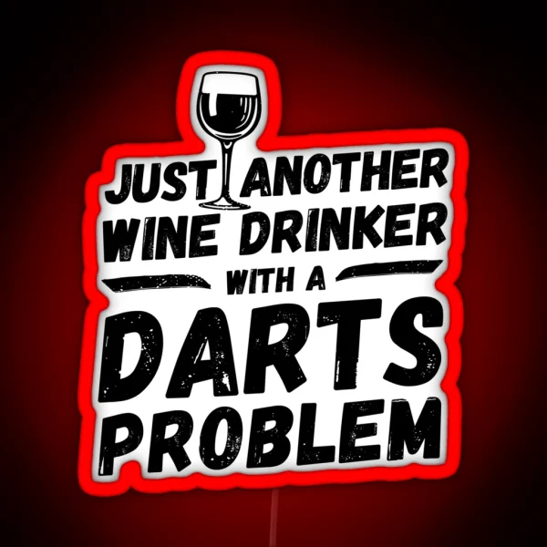 Just Another Wine Drinker With A Darts Problem Wine RGB Neon Sign