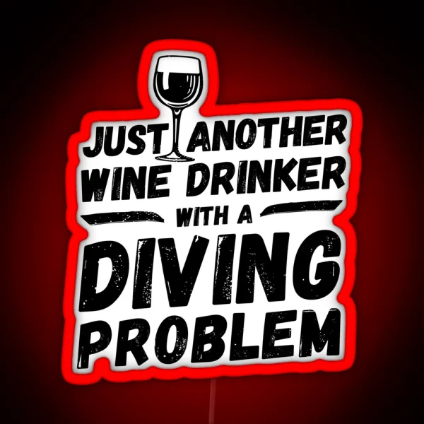 Just Another Wine Drinker With A Diving Problem Wine RGB Neon Sign