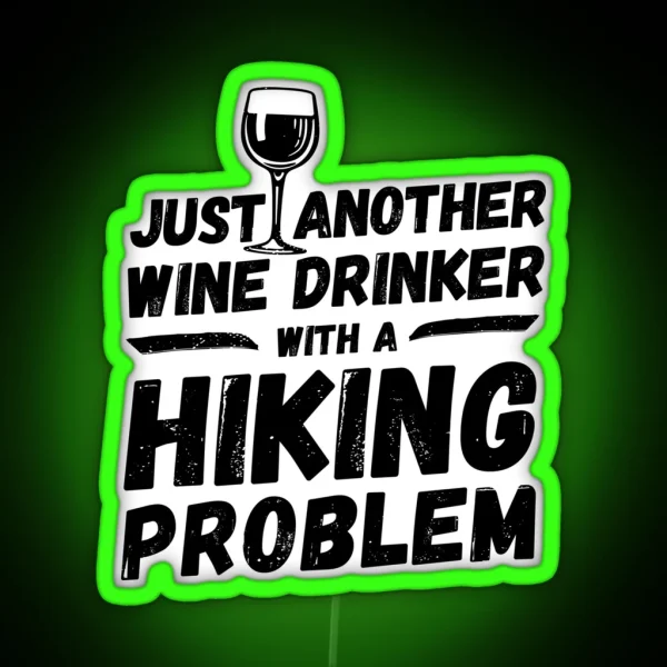 Just Another Wine Drinker With A Hiking Problem Wine RGB Neon Sign