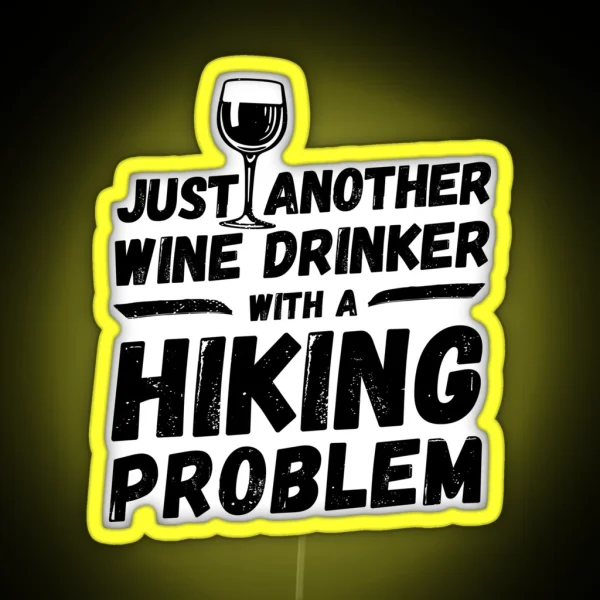 Just Another Wine Drinker With A Hiking Problem Wine RGB Neon Sign