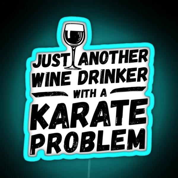 Just Another Wine Drinker With A Karate Problem Wine RGB Neon Sign