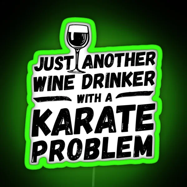 Just Another Wine Drinker With A Karate Problem Wine RGB Neon Sign