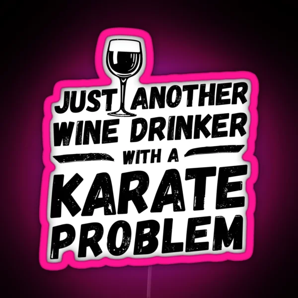 Just Another Wine Drinker With A Karate Problem Wine RGB Neon Sign