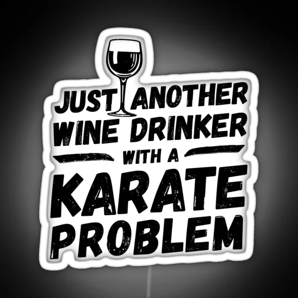 Just Another Wine Drinker With A Karate Problem Wine RGB Neon Sign