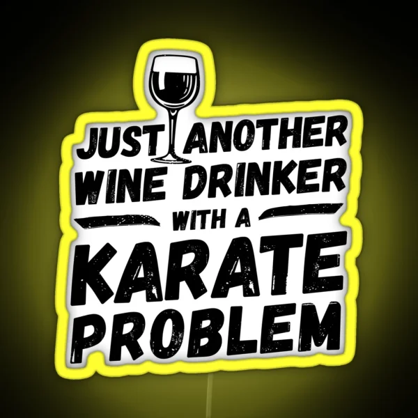 Just Another Wine Drinker With A Karate Problem Wine RGB Neon Sign
