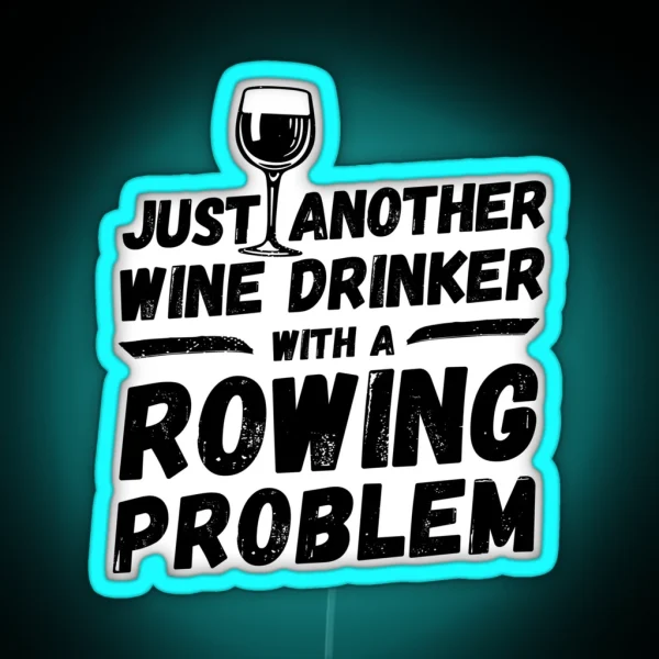 Just Another Wine Drinker With A Rowing Problem Wine RGB Neon Sign