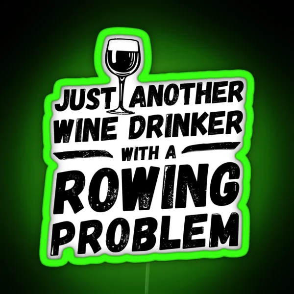 Just Another Wine Drinker With A Rowing Problem Wine RGB Neon Sign