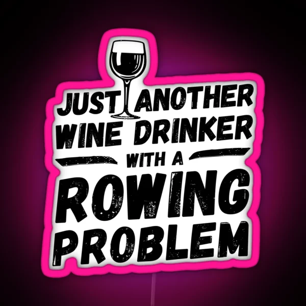 Just Another Wine Drinker With A Rowing Problem Wine RGB Neon Sign