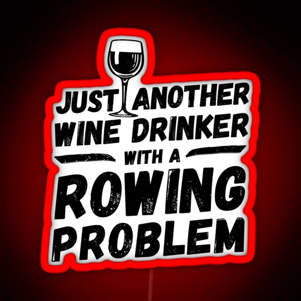 Just Another Wine Drinker With A Rowing Problem Wine RGB Neon Sign