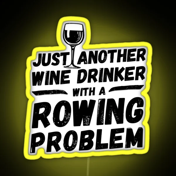 Just Another Wine Drinker With A Rowing Problem Wine RGB Neon Sign