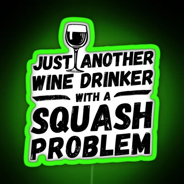 Just Another Wine Drinker With A Squash Problem Wine RGB Neon Sign