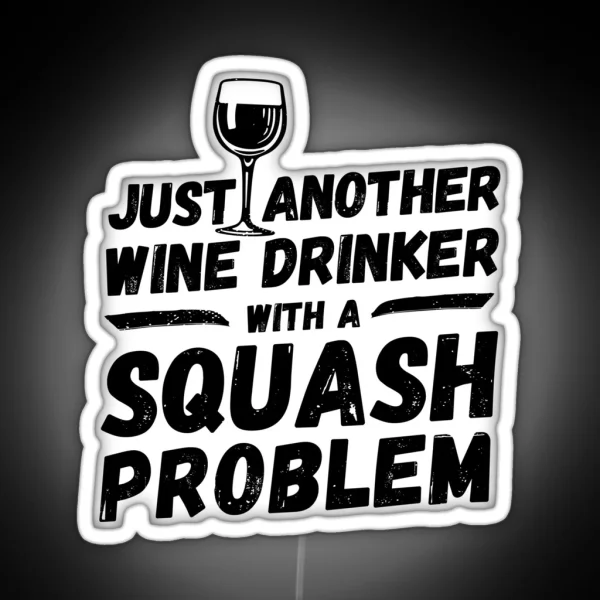 Just Another Wine Drinker With A Squash Problem Wine RGB Neon Sign