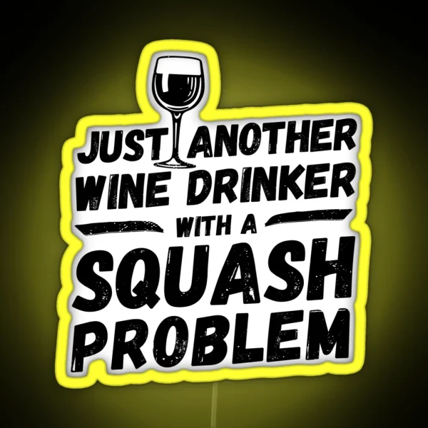 Just Another Wine Drinker With A Squash Problem Wine RGB Neon Sign