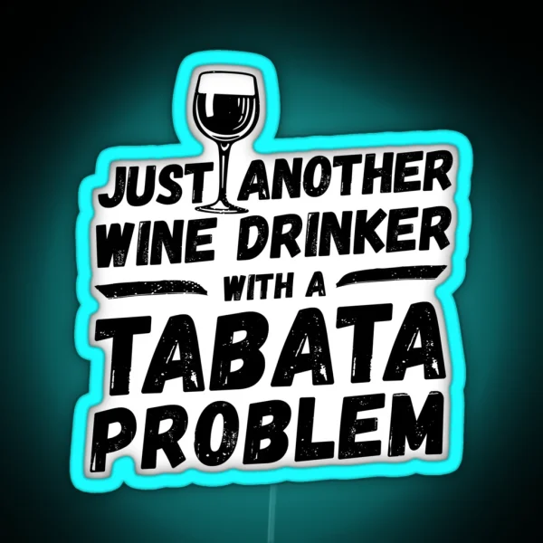 Just Another Wine Drinker With A Tabata Problem Wine RGB Neon Sign