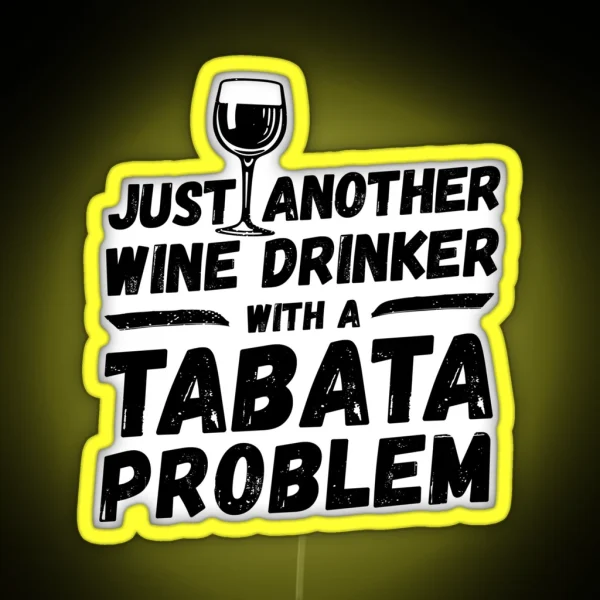 Just Another Wine Drinker With A Tabata Problem Wine RGB Neon Sign