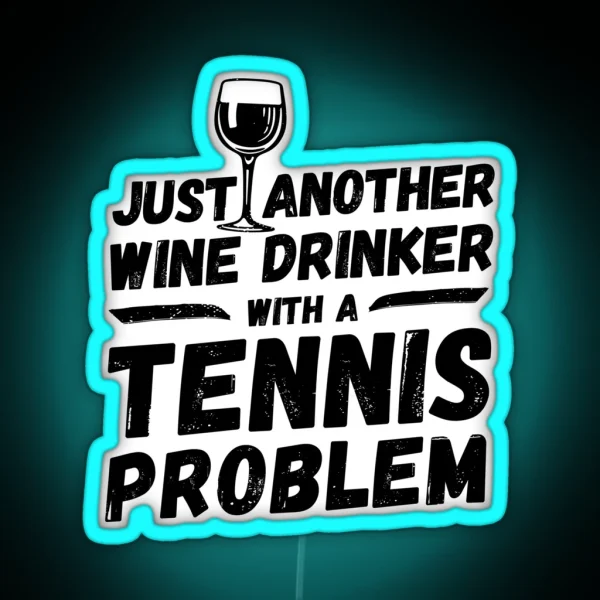 Just Another Wine Drinker With A Tennis Problem Wine RGB Neon Sign