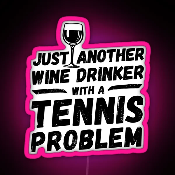 Just Another Wine Drinker With A Tennis Problem Wine RGB Neon Sign