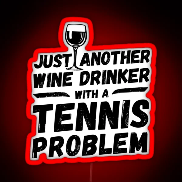 Just Another Wine Drinker With A Tennis Problem Wine RGB Neon Sign