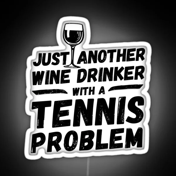 Just Another Wine Drinker With A Tennis Problem Wine RGB Neon Sign