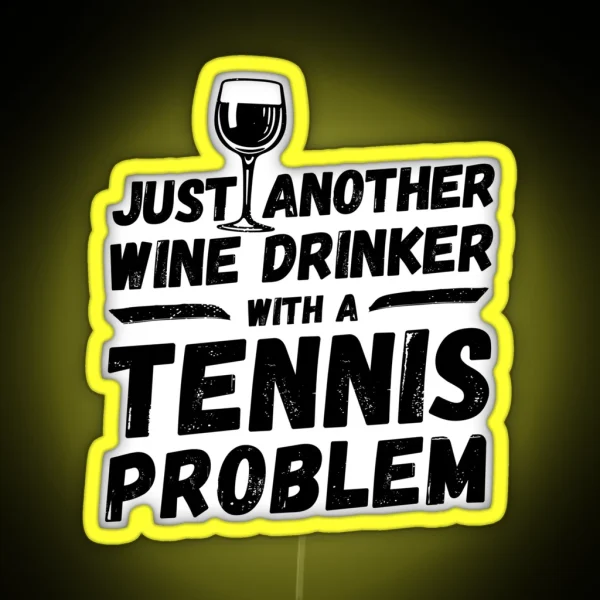 Just Another Wine Drinker With A Tennis Problem Wine RGB Neon Sign