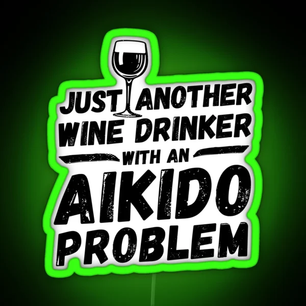 Just Another Wine Drinker With An Aikido Problem Wine RGB Neon Sign