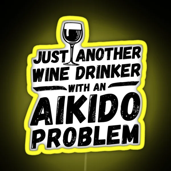 Just Another Wine Drinker With An Aikido Problem Wine RGB Neon Sign