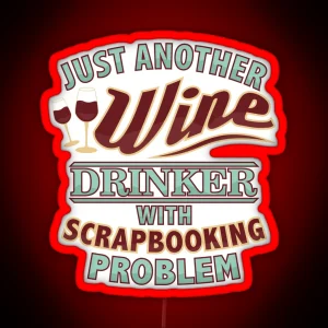 Just Another Wine Drinker With Scrapbooking Problem RGB Neon Sign