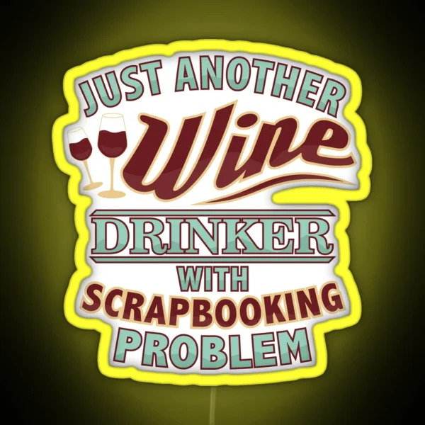 Just Another Wine Drinker With Scrapbooking Problem RGB Neon Sign