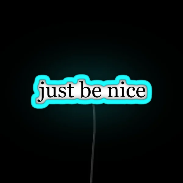Just Be Nice RGB Neon Sign