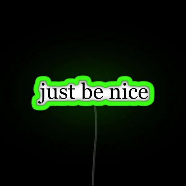 Just Be Nice RGB Neon Sign