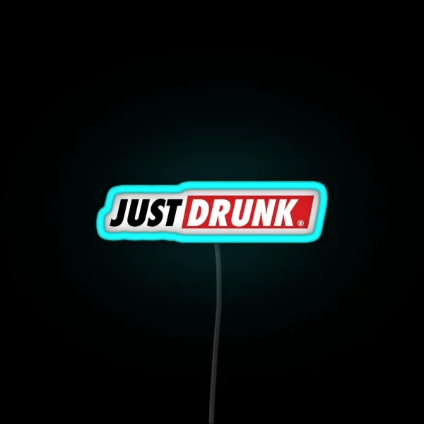 Just Drunk On Your Love With Two Tequila Shots RGB Neon Sign