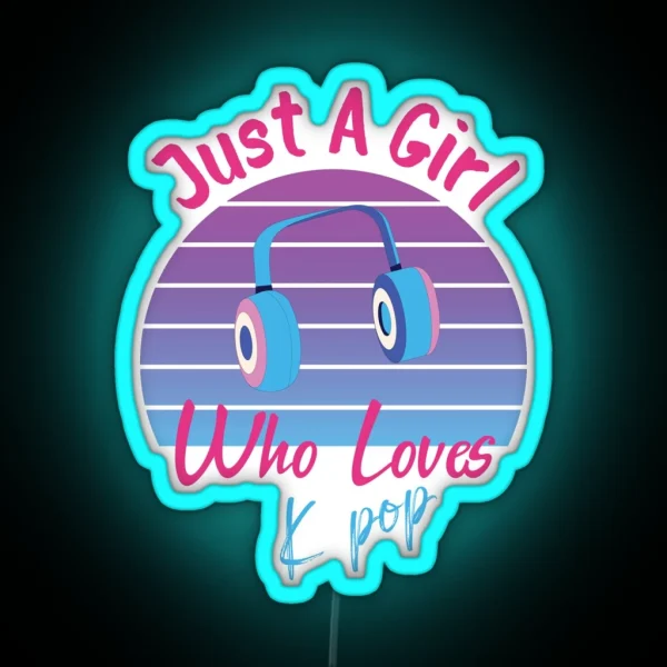 Just Girl Who Love K Pop RGB Neon Sign
