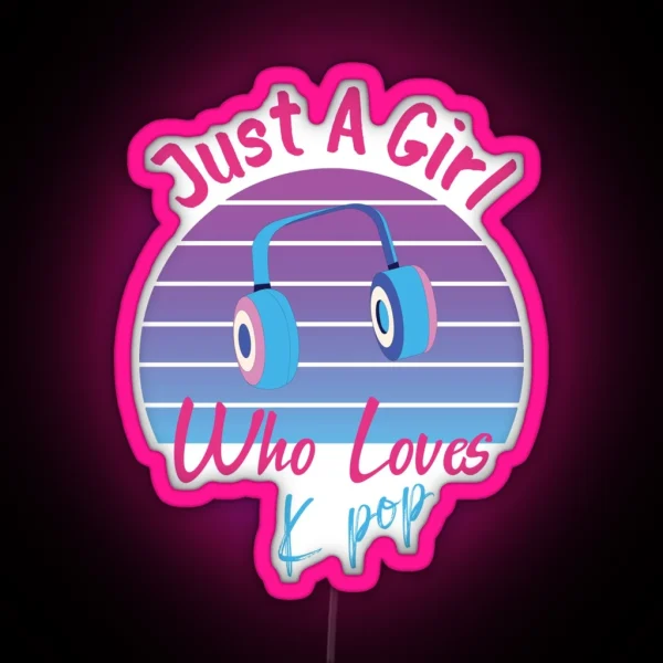 Just Girl Who Love K Pop RGB Neon Sign