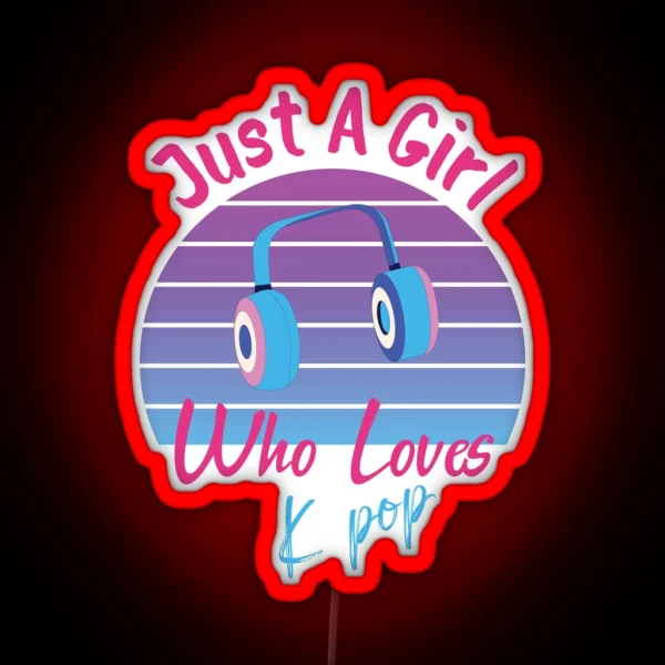 Just Girl Who Love K Pop RGB Neon Sign
