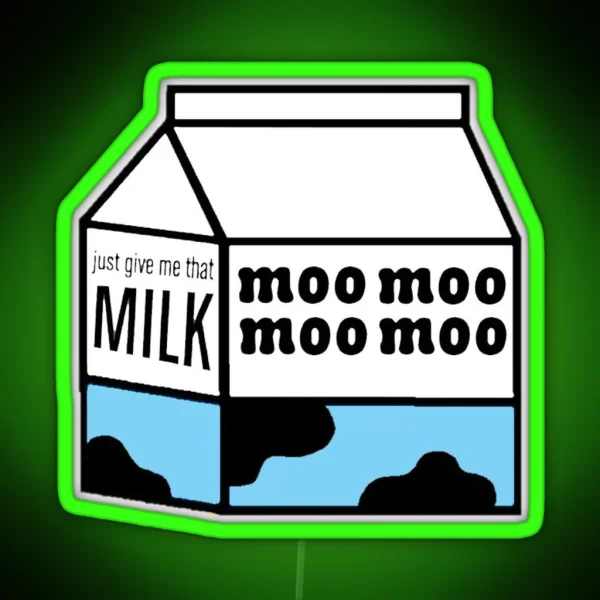 Just Give Me That Milk RGB Neon Sign
