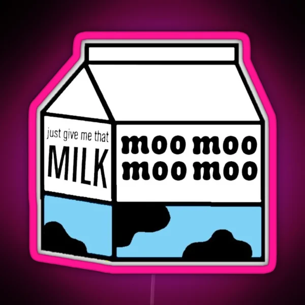 Just Give Me That Milk RGB Neon Sign