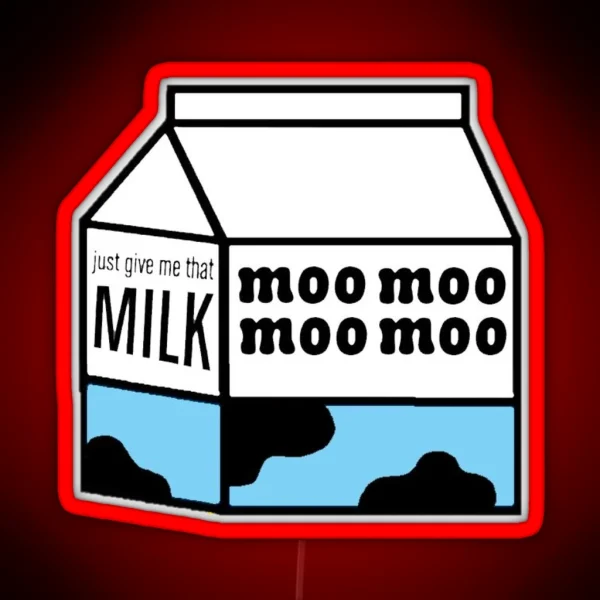 Just Give Me That Milk RGB Neon Sign