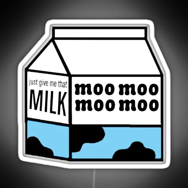 Just Give Me That Milk RGB Neon Sign