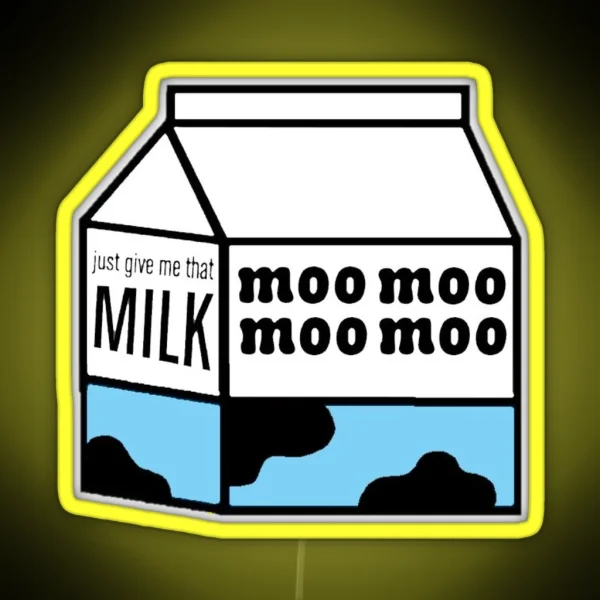 Just Give Me That Milk RGB Neon Sign