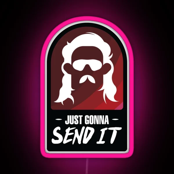 Just Gonna Send It RGB Neon Sign