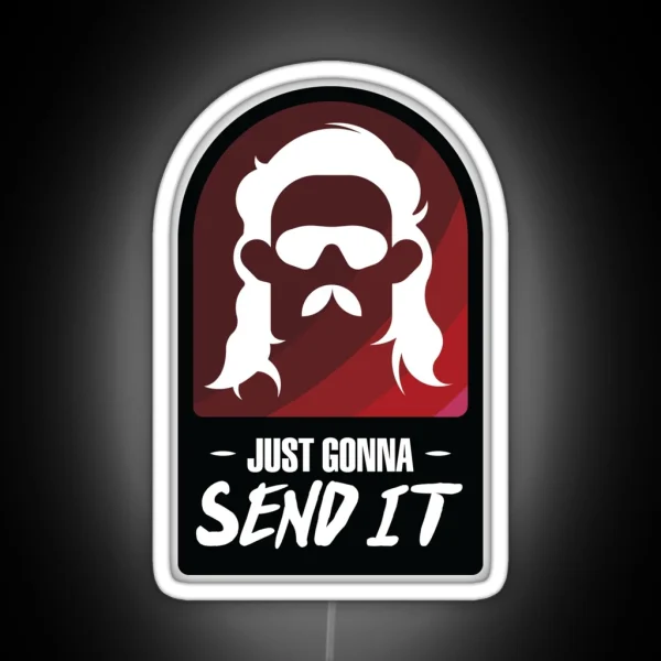Just Gonna Send It RGB Neon Sign