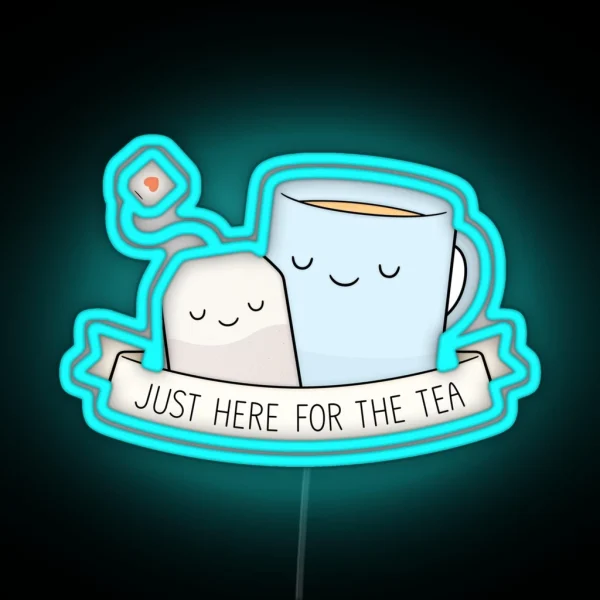 Just Here For The Tea RGB Neon Sign