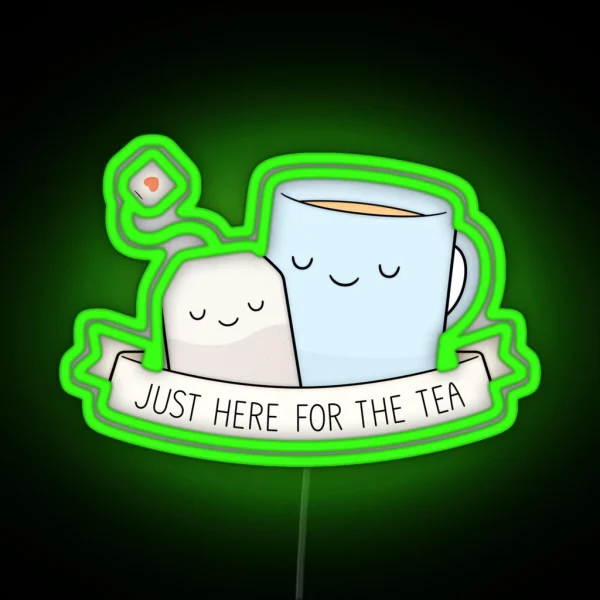 Just Here For The Tea RGB Neon Sign