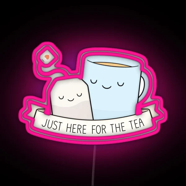 Just Here For The Tea RGB Neon Sign