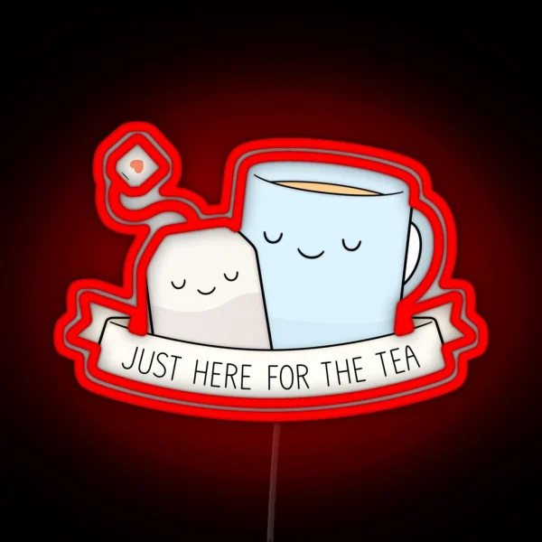 Just Here For The Tea RGB Neon Sign
