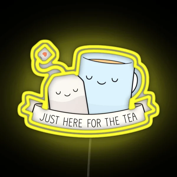 Just Here For The Tea RGB Neon Sign