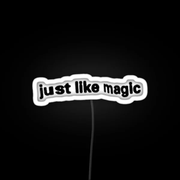 Just Like Magic RGB Neon Sign