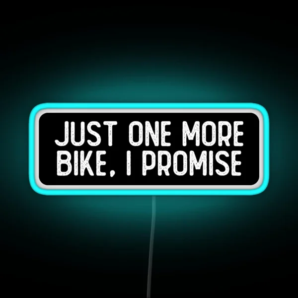 Just One More Bike I Promise RGB Neon Sign